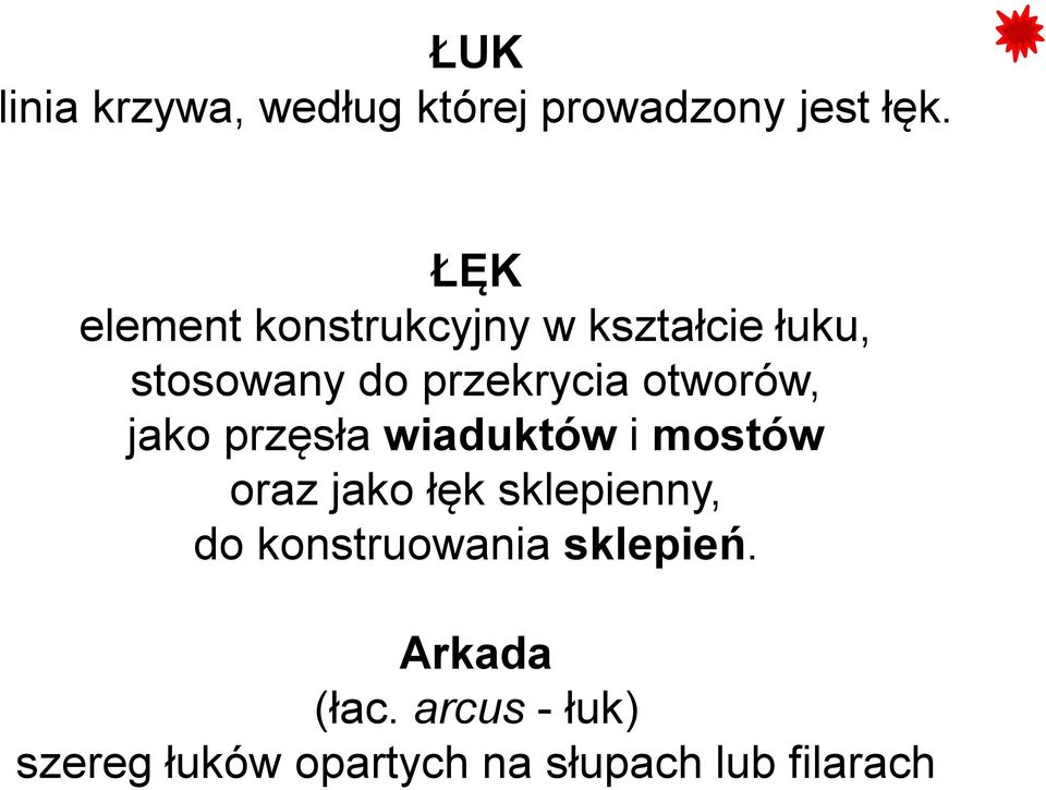 otworów, jako przęsła wiaduktów i mostów oraz jako łęk sklepienny, do