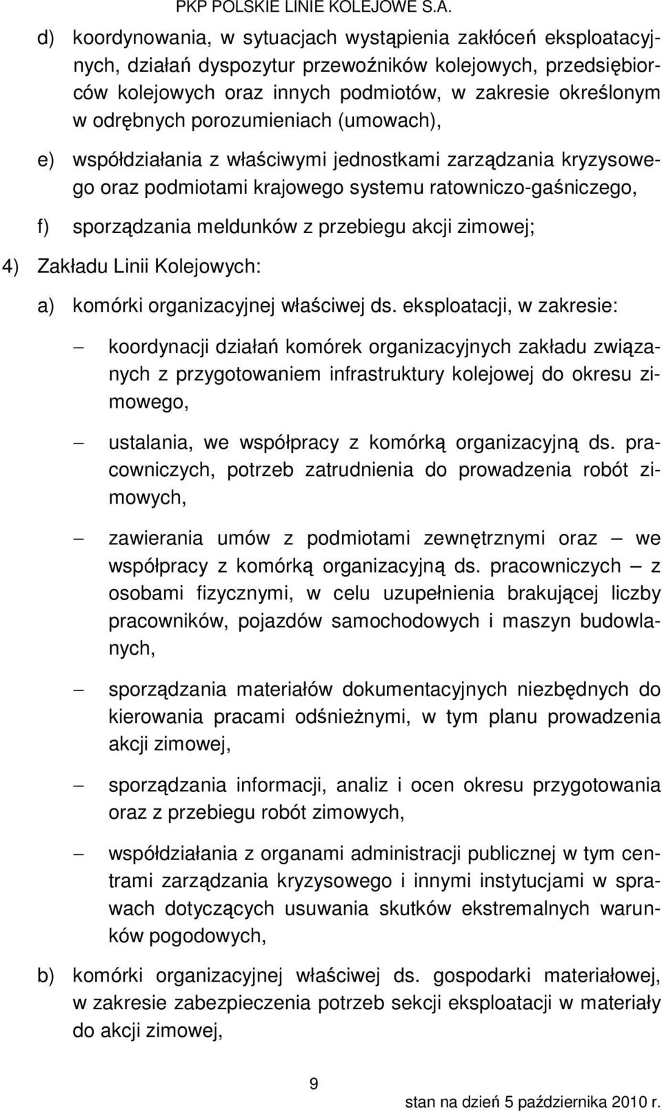 zimowej; 4) Zakładu Linii Kolejowych: a) komórki organizacyjnej właściwej ds.