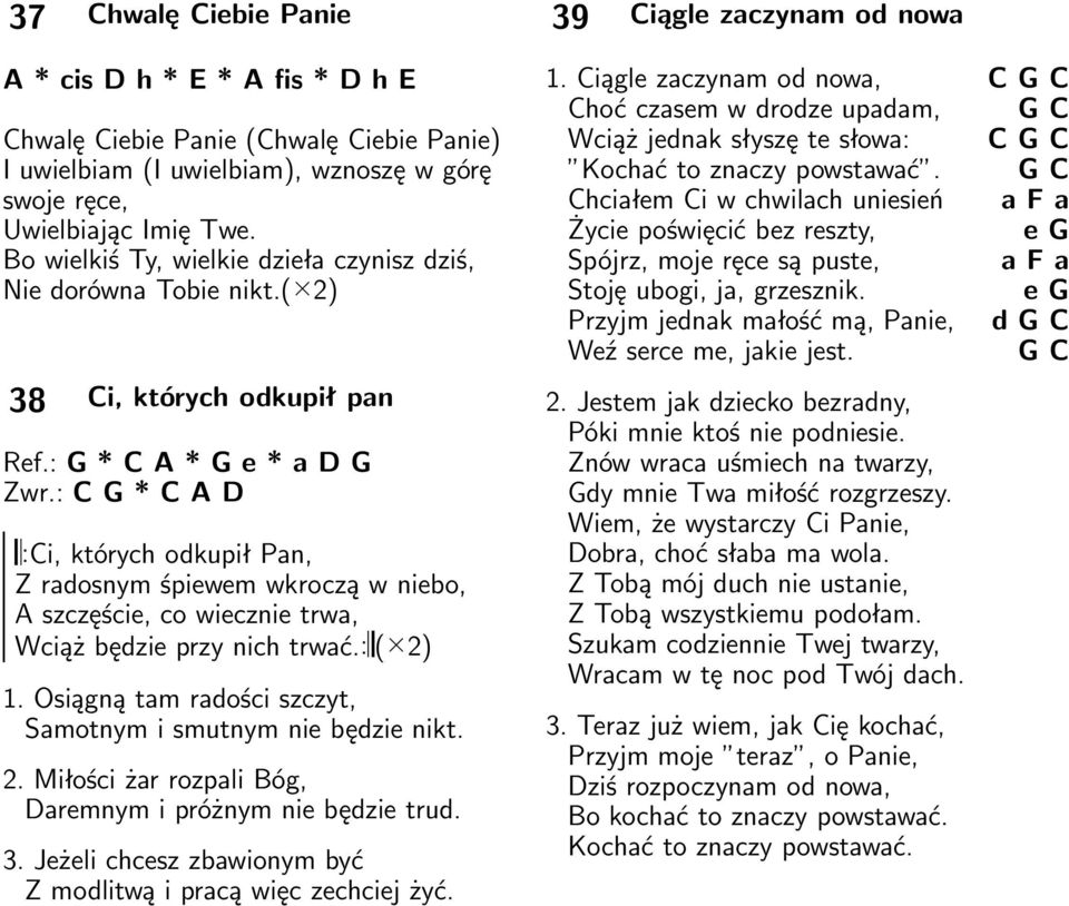 : C G * C A D :Ci, których odkupił Pan, Z radosnym śpiewem wkroczą w niebo, A szczęście, co wiecznie trwa, Wciąż będzie przy nich trwać.: ( 2) 1.