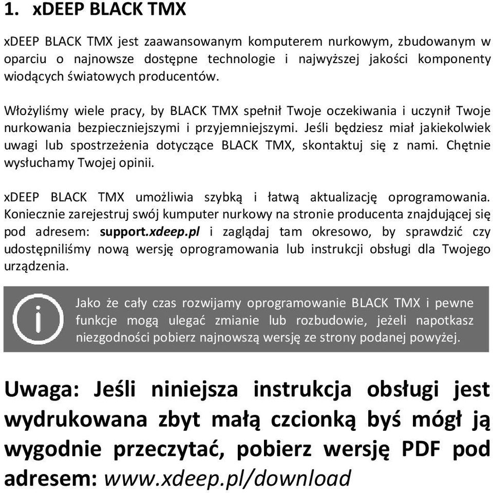 Jeśli będziesz miał jakiekolwiek uwagi lub spostrzeżenia dotyczące BLACK TMX, skontaktuj się z nami. Chętnie wysłuchamy Twojej opinii.