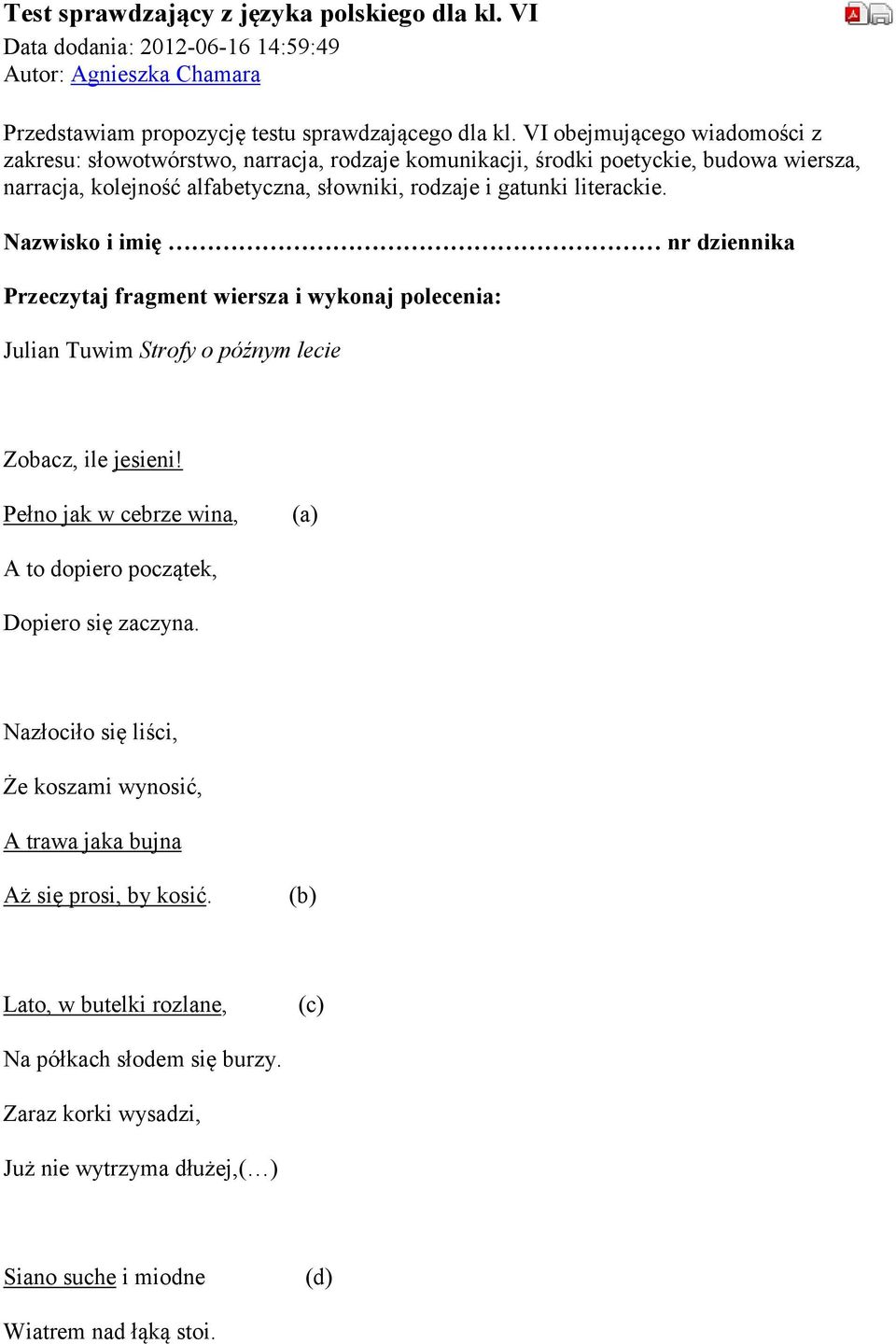 Nazwisko i imię nr dziennika Przeczytaj fragment wiersza i wykonaj polecenia: Julian Tuwim Strofy o późnym lecie Zobacz, ile jesieni!