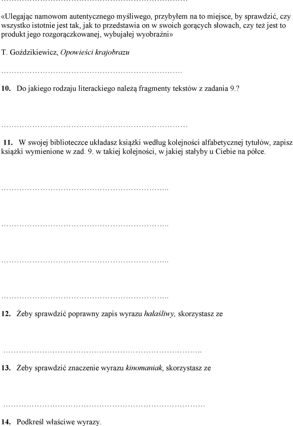 Do jakiego rodzaju literackiego należą fragmenty tekstów z zadania 9.? 11.