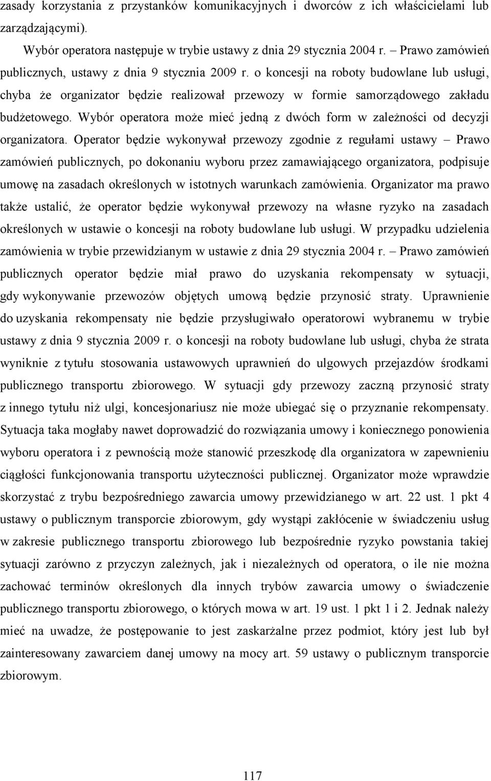 Wybór operatora może mieć jedną z dwóch form w zależności od decyzji organizatora.