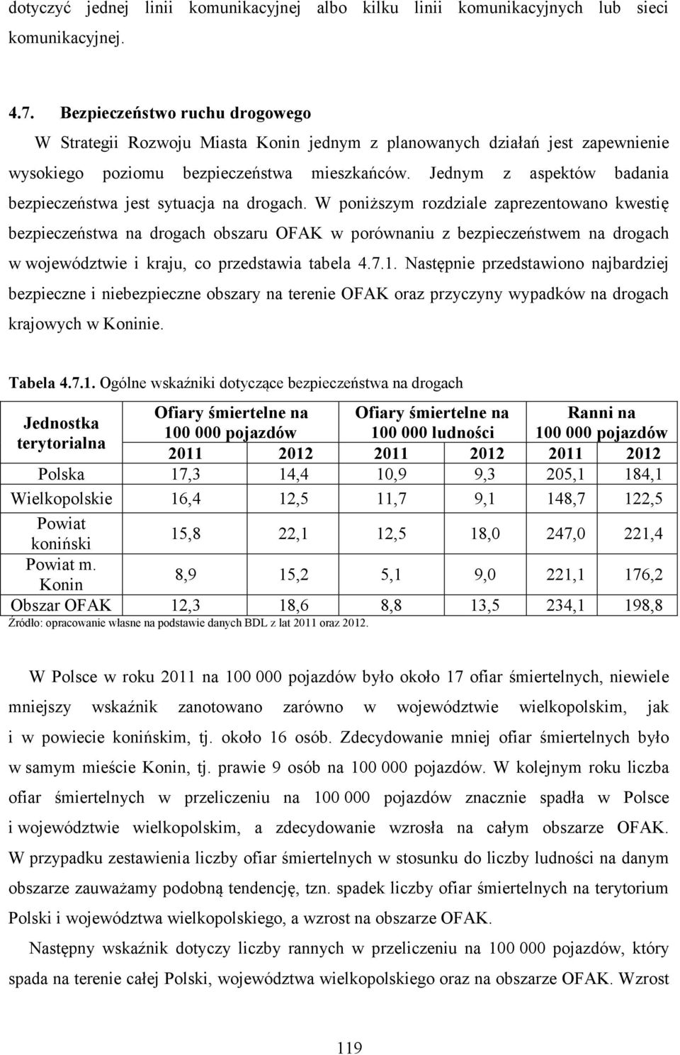 Jednym z aspektów badania bezpieczeństwa jest sytuacja na drogach.