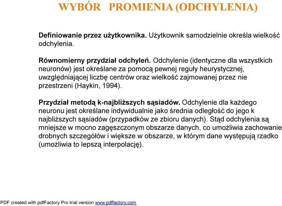 (Haykin, 1994). Przydział metodą k-najbliższych sąsiadów.