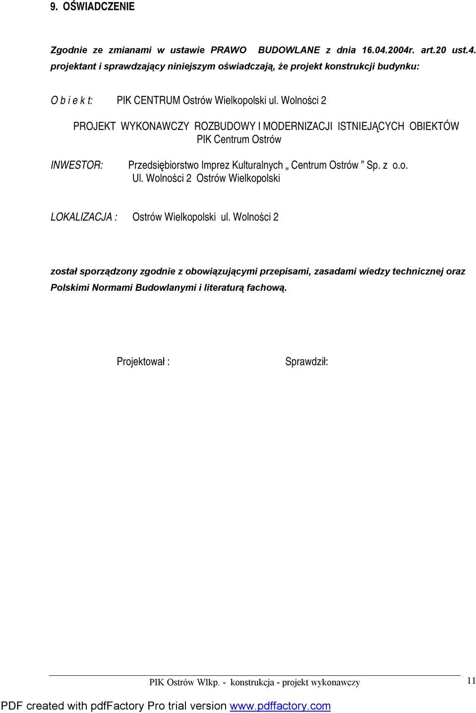 Wolności 2 PROJEKT WYKONAWCZY ROZBUDOWY I MODERNIZACJI ISTNIEJĄCYCH OBIEKTÓW PIK Centrum Ostrów INWESTOR: Przedsiębiorstwo Imprez Kulturalnych Centrum Ostrów Sp. z o.o. Ul.