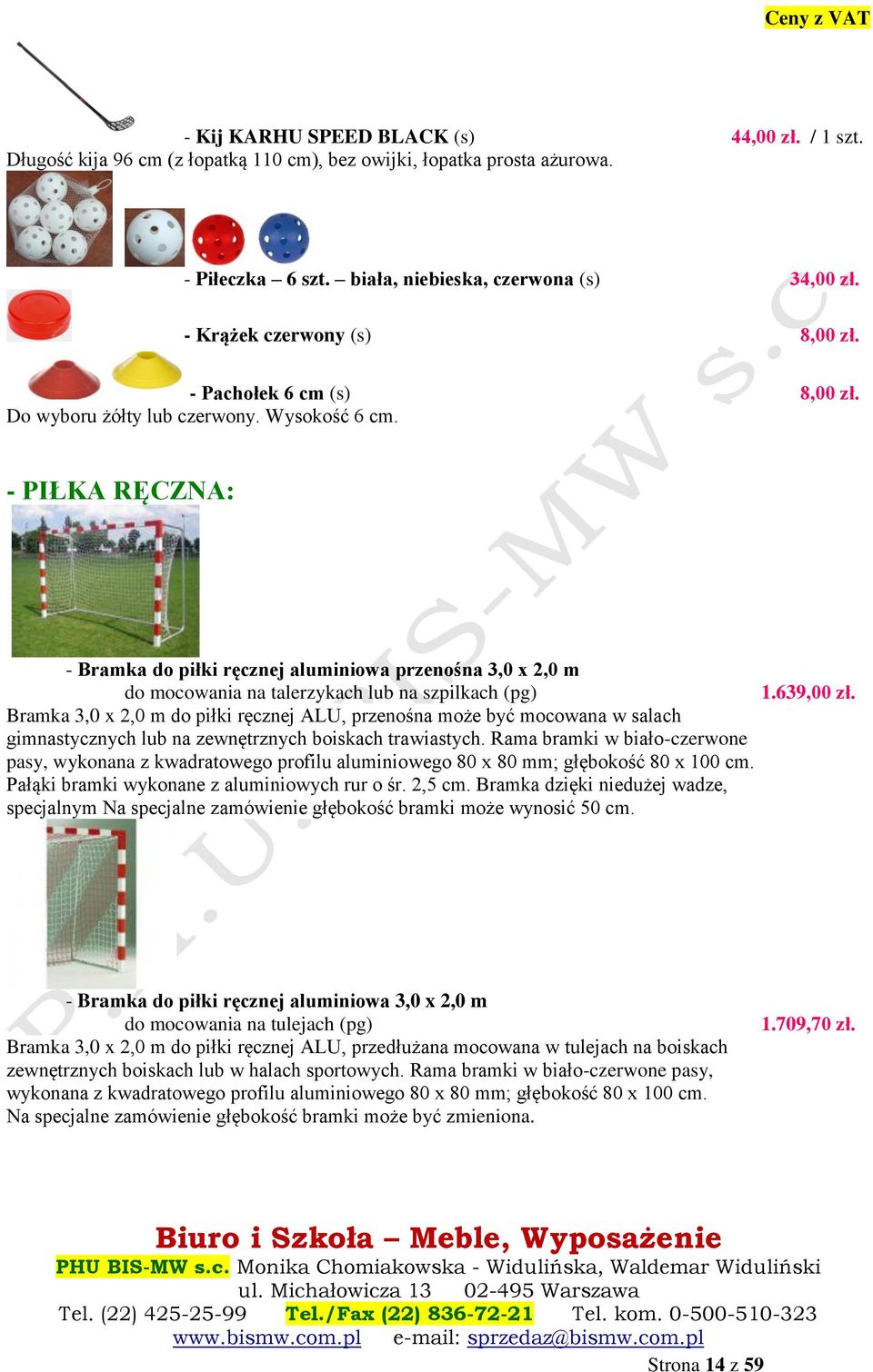 - PIŁKA RĘCZNA: - Bramka do piłki ręcznej aluminiowa przenośna 3,0 x 2,0 m do mocowania na talerzykach lub na szpilkach (pg) 1.639,00 zł.