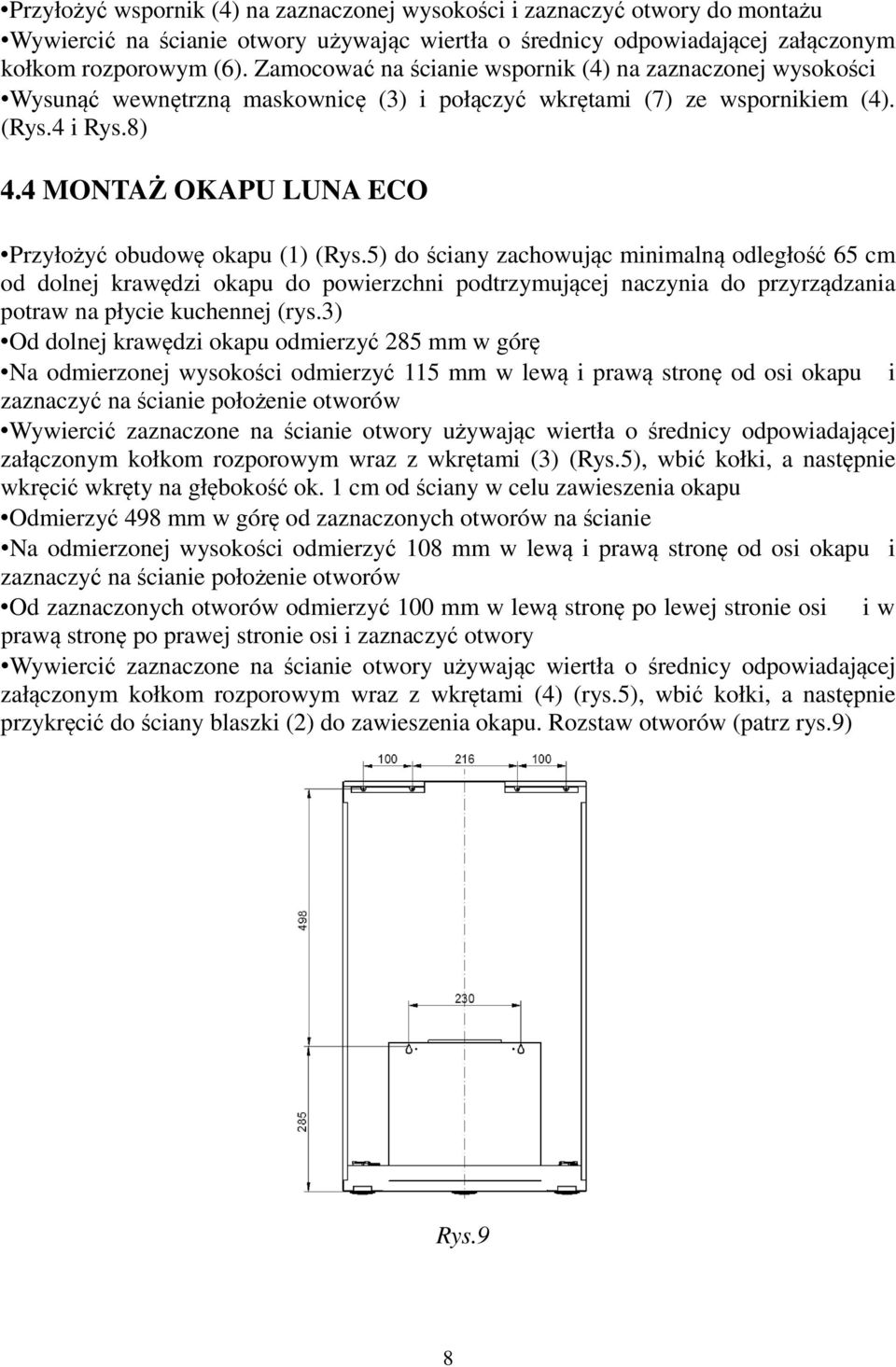 4 MONTAŻ OKAPU LUNA ECO Przyłożyć obudowę okapu (1) (Rys.