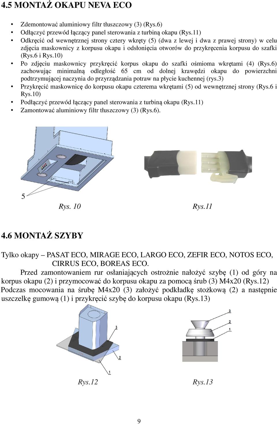 10) Po zdjęciu maskownicy przykręcić korpus okapu do szafki ośmioma wkrętami (4) (Rys.