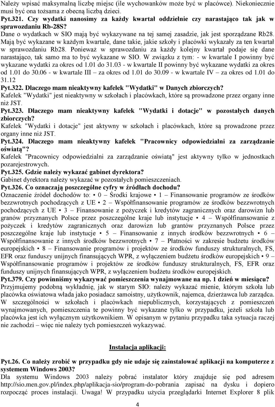 Mają być wykazane w każdym kwartale, dane takie, jakie szkoły i placówki wykazały za ten kwartał w sprawozdaniu Rb28.