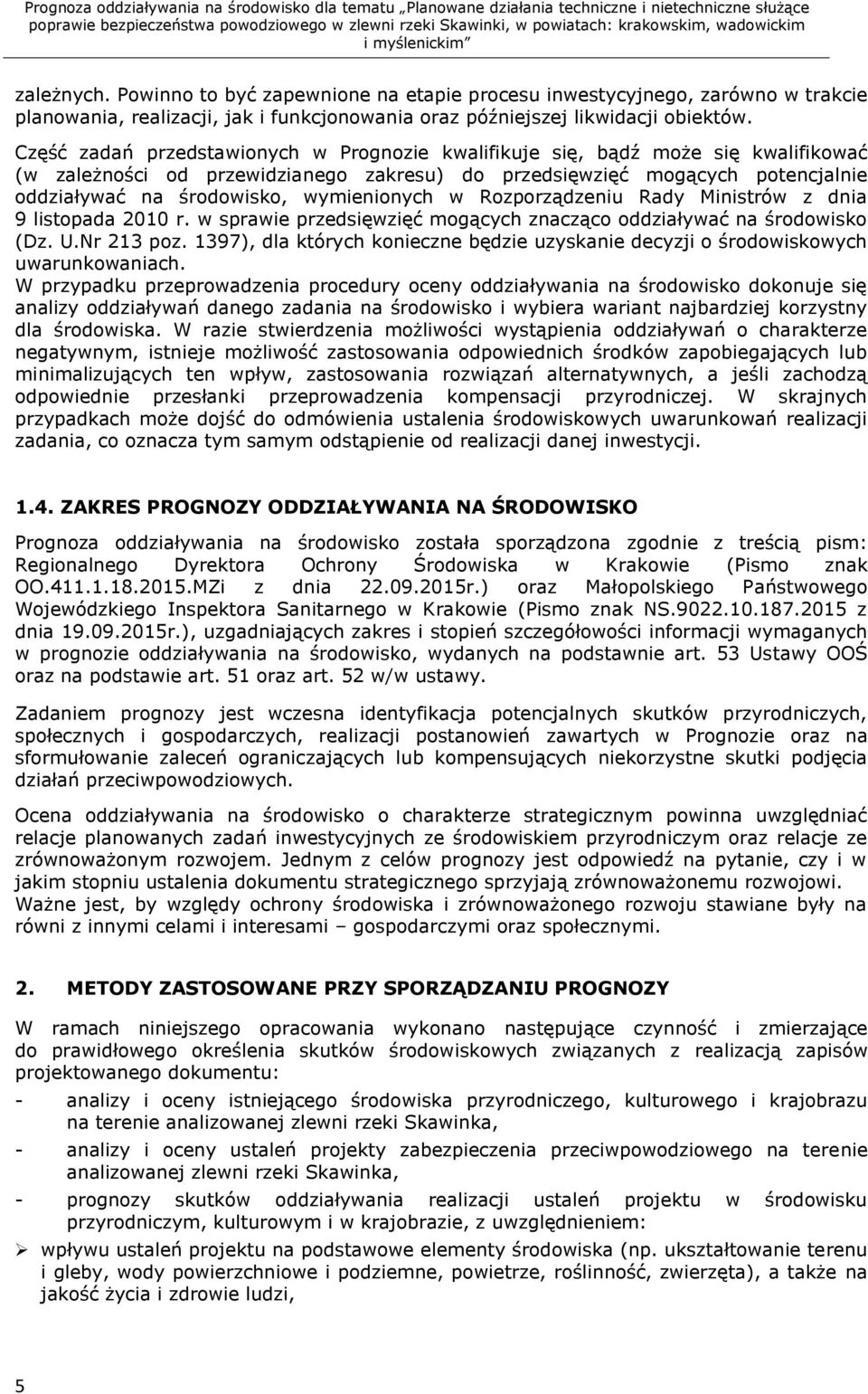 wymienionych w Rozporządzeniu Rady Ministrów z dnia 9 listopada 2010 r. w sprawie przedsięwzięć mogących znacząco oddziaływać na środowisko (Dz. U.Nr 213 poz.