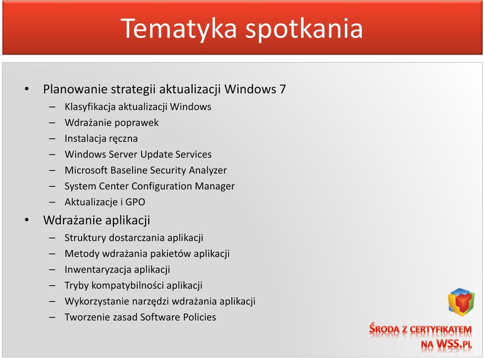 Manager Aktualizacje i GPO Wdrażanie aplikacji Struktury dostarczania aplikacji Metody wdrażania pakietów aplikacji