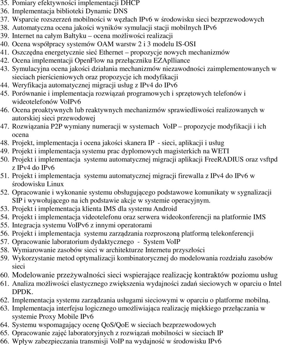 Oszczędna energetycznie sieć Ethernet propozycje nowych mechanizmów 42. Ocena implementacji OpenFlow na przełączniku EZAplliance 43.