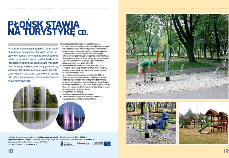 turystów do zatrzymania się w naszym mieście. Nowy projekt to nowe pozytywne zmiany w Płońsku.