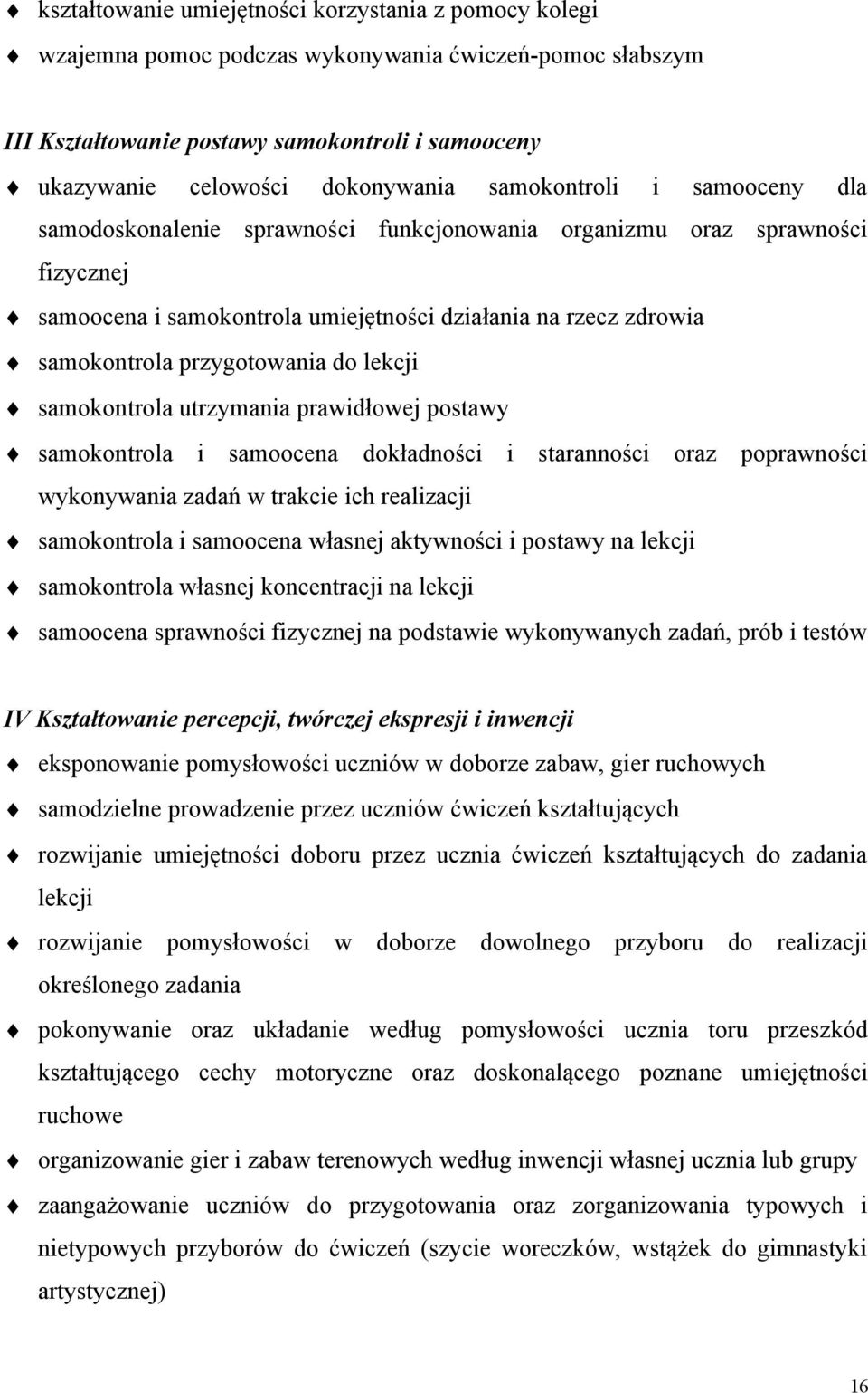 do lekcji samokontrola utrzymania prawidłowej postawy samokontrola i samoocena dokładności i staranności oraz poprawności wykonywania zadań w trakcie ich realizacji samokontrola i samoocena własnej