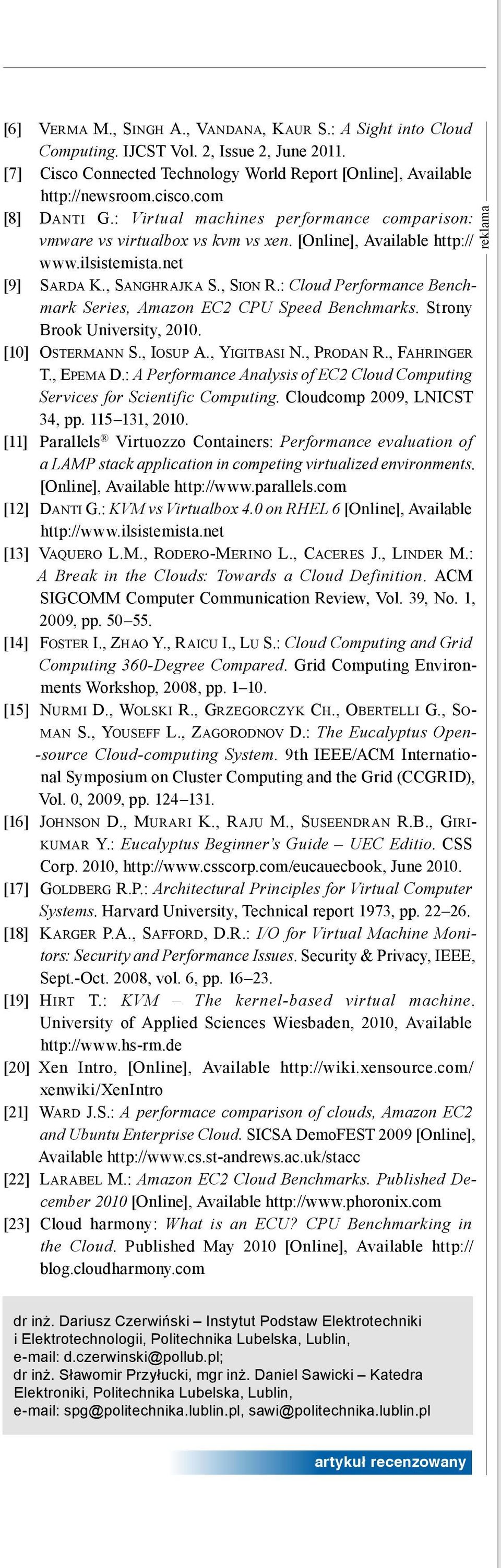 : Cloud Performance Benchmark Series, Amazon EC2 CPU Speed Benchmarks. Strony Brook University, 2010. [10] Ostermann S., Iosup A., Yigitbasi N., Prodan R., Fahringer T., Epema D.