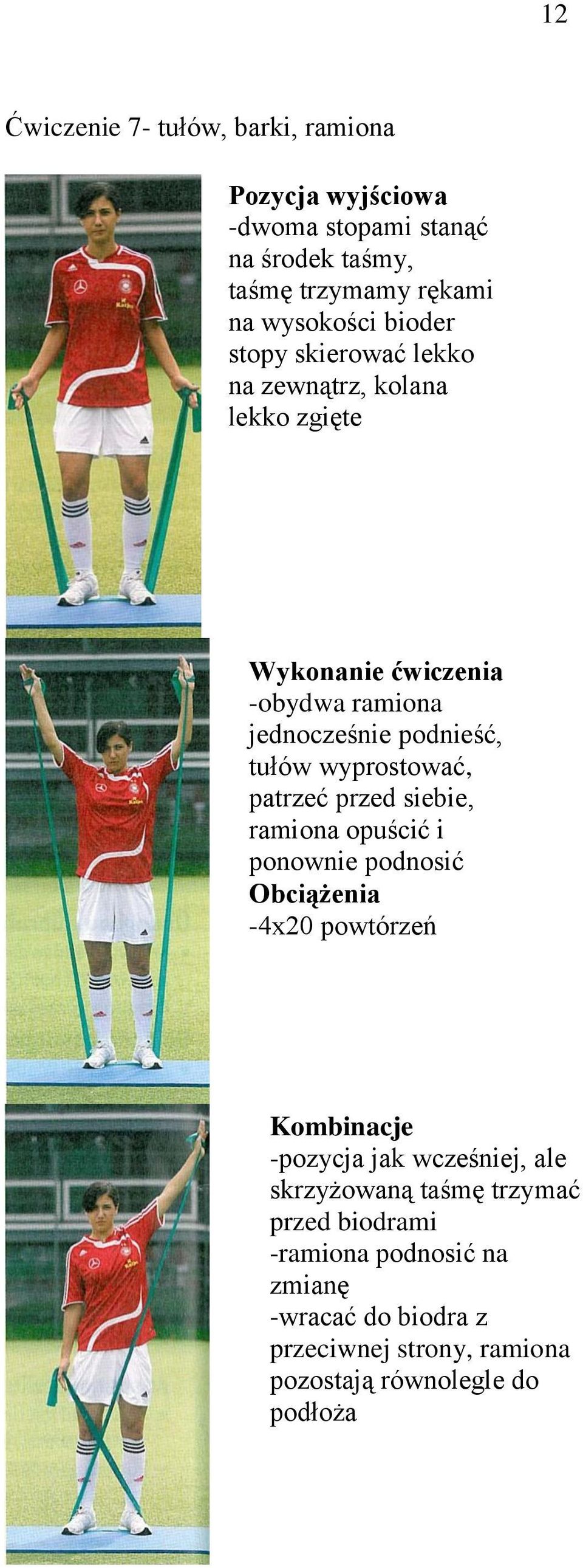 wyprostować, patrzeć przed siebie, ramiona opuścić i ponownie podnosić -4x20 powtórzeń Kombinacje -pozycja jak wcześniej, ale