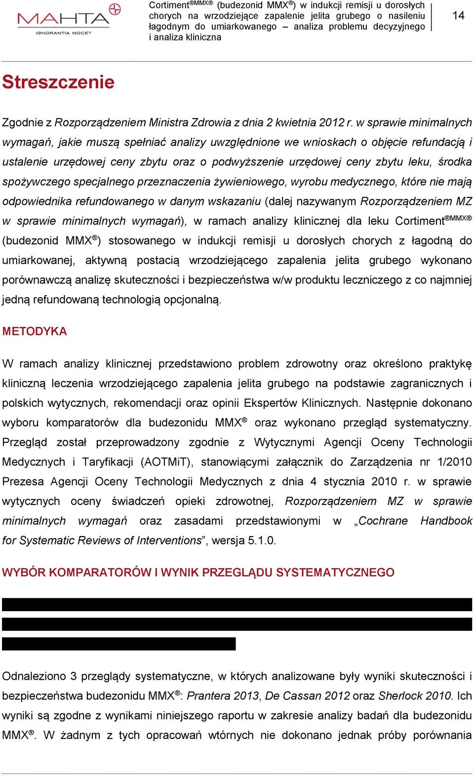 spożywczego specjalnego przeznaczenia żywieniowego, wyrobu medycznego, które nie mają odpowiednika refundowanego w danym wskazaniu (dalej nazywanym Rozporządzeniem MZ w sprawie minimalnych wymagań),