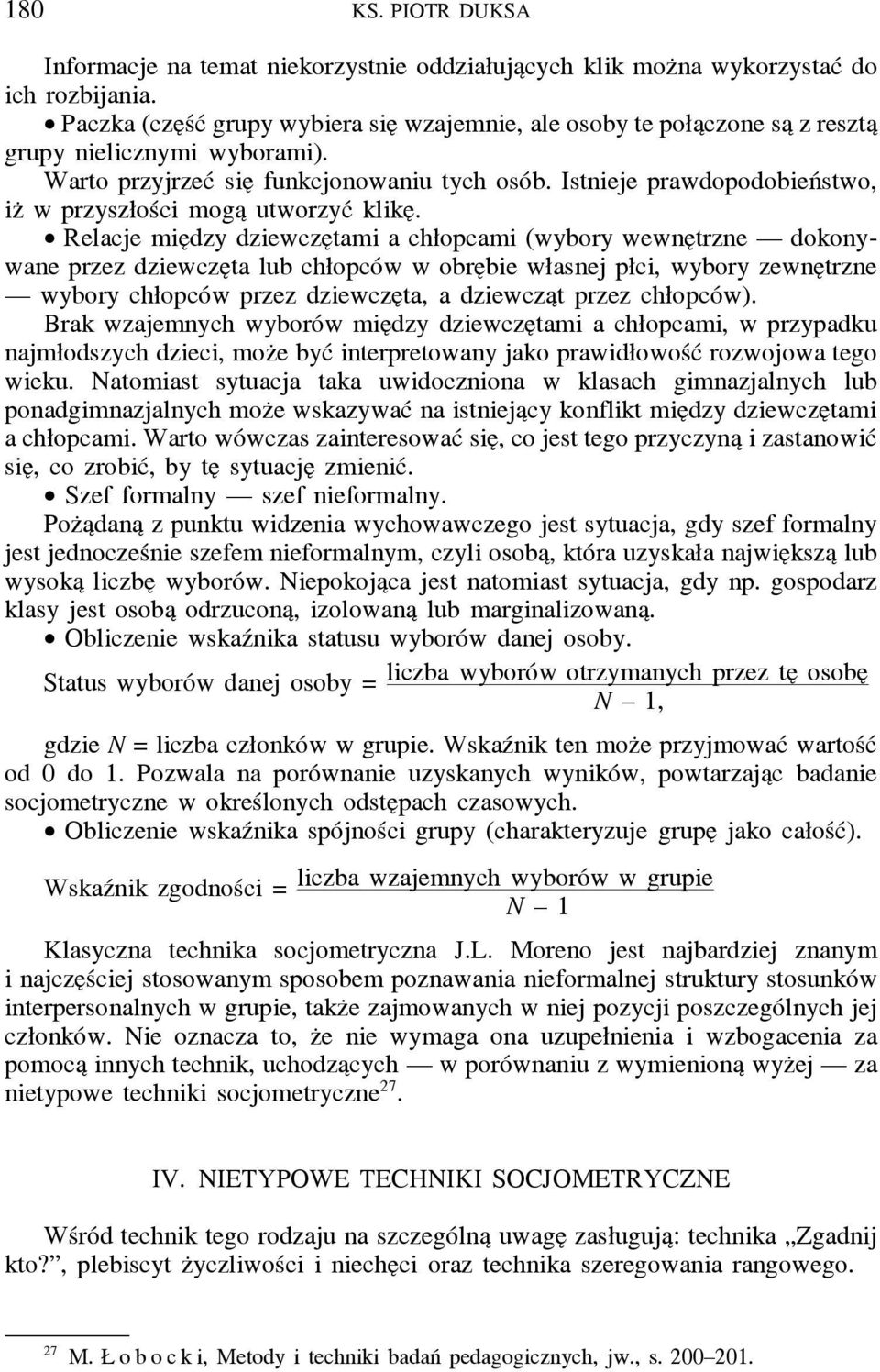 Istnieje prawdopodobieństwo, iz w przyszłości moga utworzyć klike.