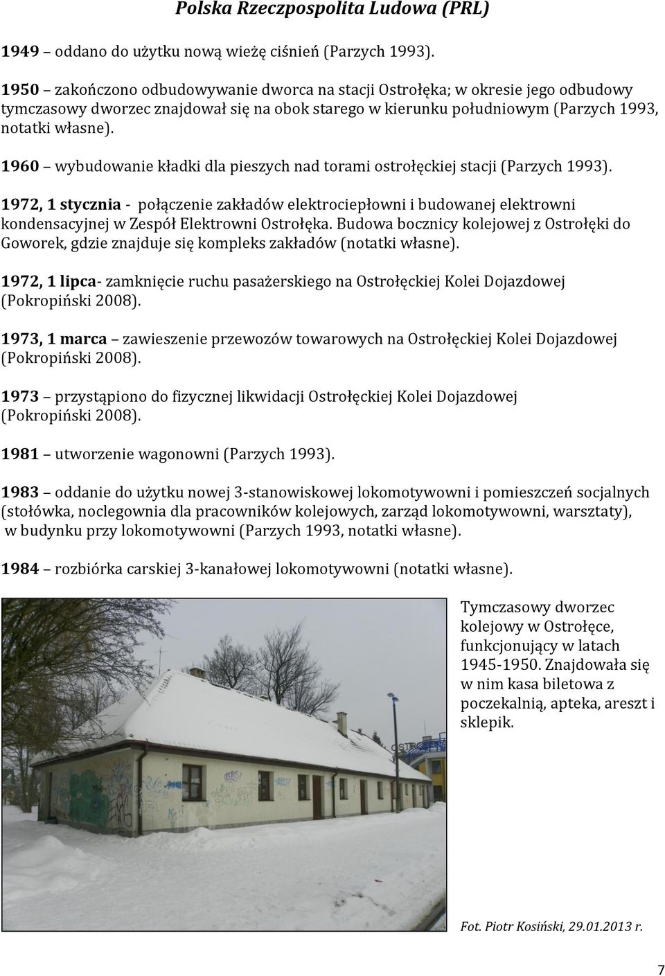 1960 wybudowanie kładki dla pieszych nad torami ostrołęckiej stacji (Parzych 1993).