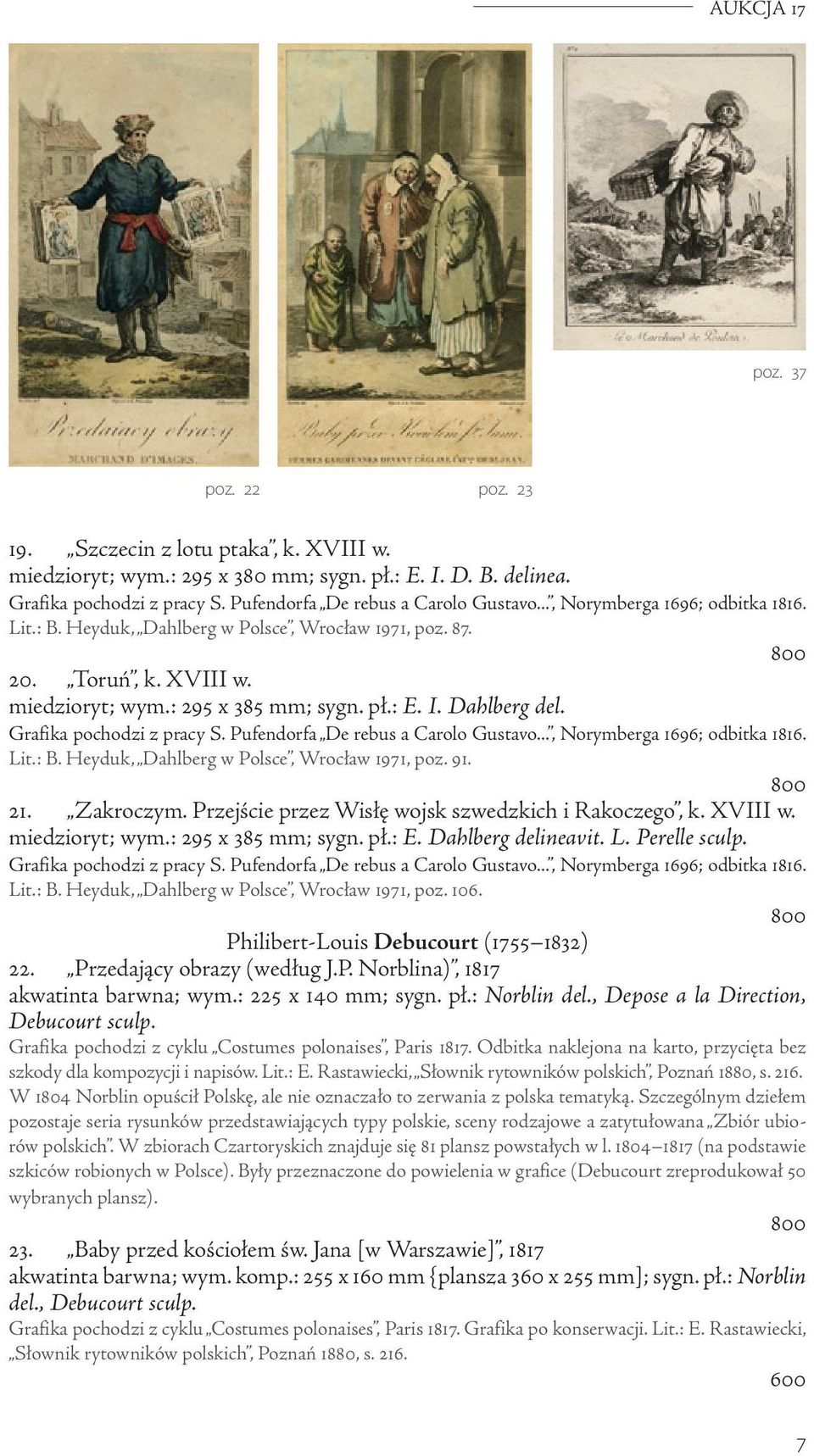 I. Dahlberg del. Grafika pochodzi z pracy S. Pufendorfa De rebus a Carolo Gustavo..., Norymberga 1696; odbitka 1816. Lit.: B. Heyduk, Dahlberg w Polsce, Wrocław 1971, poz. 91. 21. Zakroczym.