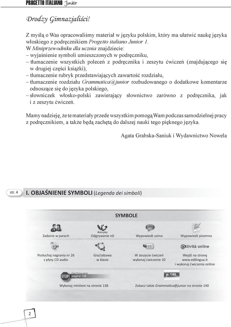 tłumaczenie rubryk przedstawiających zawartość rozdziału, tłumaczenie rozdziału Grammatica@junior rozbudowanego o dodatkowe komentarze odnoszące się do języka polskiego, słowniczek włosko-polski