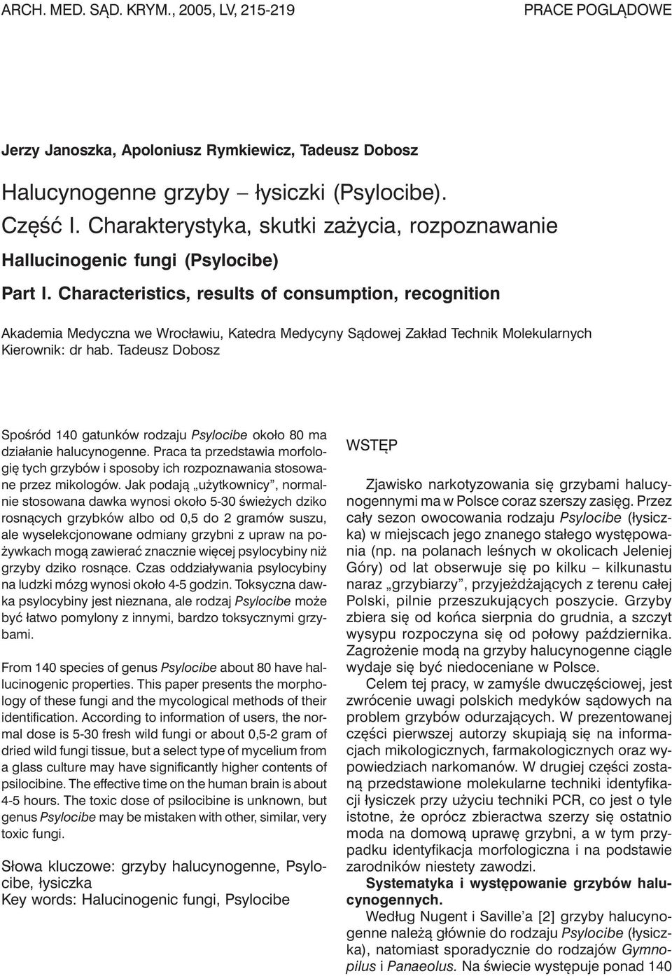 Characteristics, results of consumption, recognition Akademia Medyczna we Wrocławiu, Katedra Medycyny Sądowej Zakład Technik Molekularnych Kierownik: dr hab.