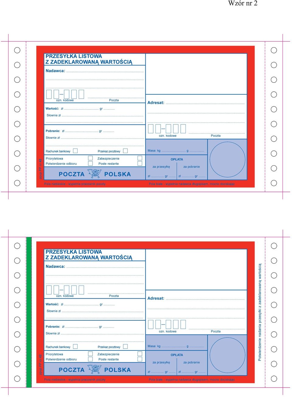 .. z³... gr... Pola niebieskie - wype³nia pracownik poczty Pola bia³e - wype³nia nadawca d³ugopisem, mocno dociskaj¹c PRZESY KA LISTOWA Z ZADEKLAROWAN WARTOŒCI ppup PP nr 42 Nadawca:...... ozn.
