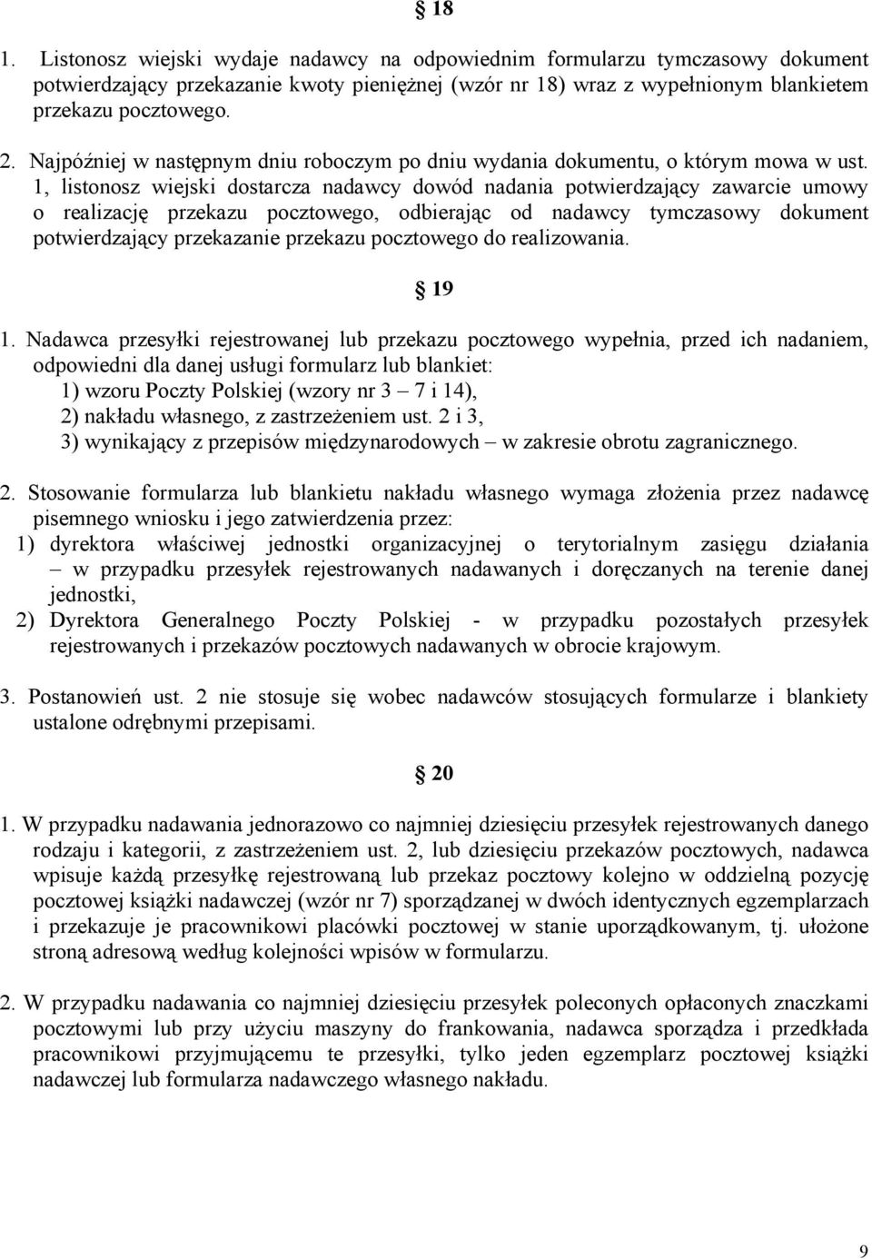 1, listonosz wiejski dostarcza nadawcy dowód nadania potwierdzający zawarcie umowy o realizację przekazu pocztowego, odbierając od nadawcy tymczasowy dokument potwierdzający przekazanie przekazu