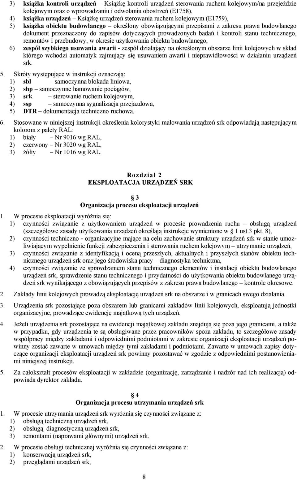 kontroli stanu technicznego, remontów i przebudowy, w okresie użytkowania obiektu budowlanego, 6) zespół szybkiego usuwania awarii - zespół działający na określonym obszarze linii kolejowych w skład