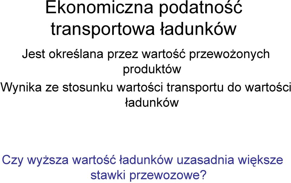 ze stosunku wartości transportu do wartości ładunków