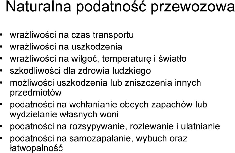 zniszczenia innych przedmiotów podatności na wchłanianie obcych zapachów lub wydzielanie własnych