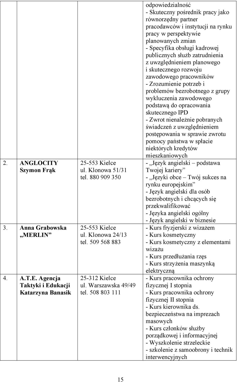 508 803 111 odpowiedzialność - Skuteczny pośrednik pracy jako równorzędny partner pracodawców i instytucji na rynku pracy w perspektywie planowanych zmian - Specyfika obsługi kadrowej publicznych