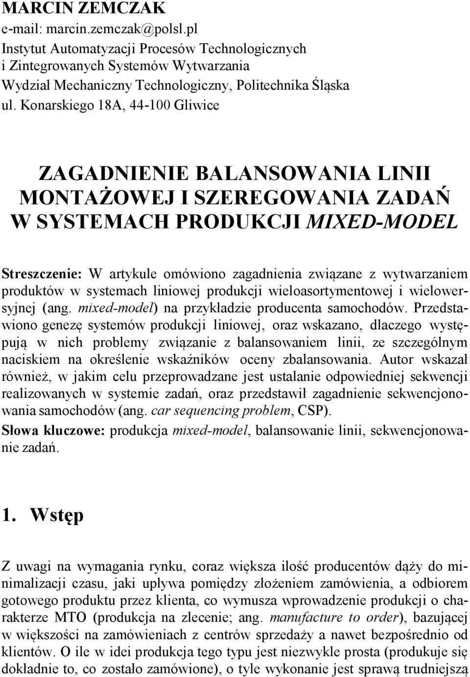 produktów w systemach liniowej produkcji wieloasortymentowej i wielowersyjnej (ang. mixed-model) na przykładzie producenta samochodów.