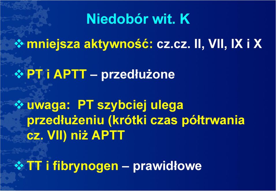 uwaga: PT szybciej ulega przedłużeniu (krótki