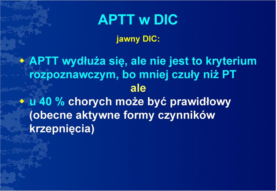 czuły niż PT ale u 40 % chorych może być