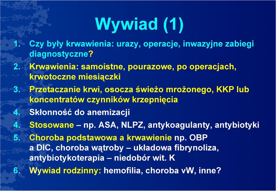 Przetaczanie krwi, osocza świeżo mrożonego, KKP lub koncentratów czynników krzepnięcia 4. Skłonność do anemizacji 4.