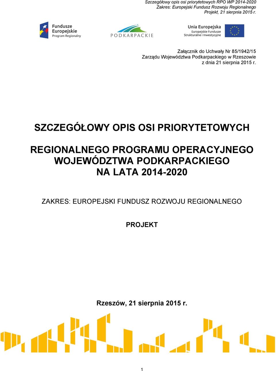 SZCZEGÓŁOWY OPIS OSI PRIORYTETOWYCH REGIONALNEGO PROGRAMU OPERACYJNEGO