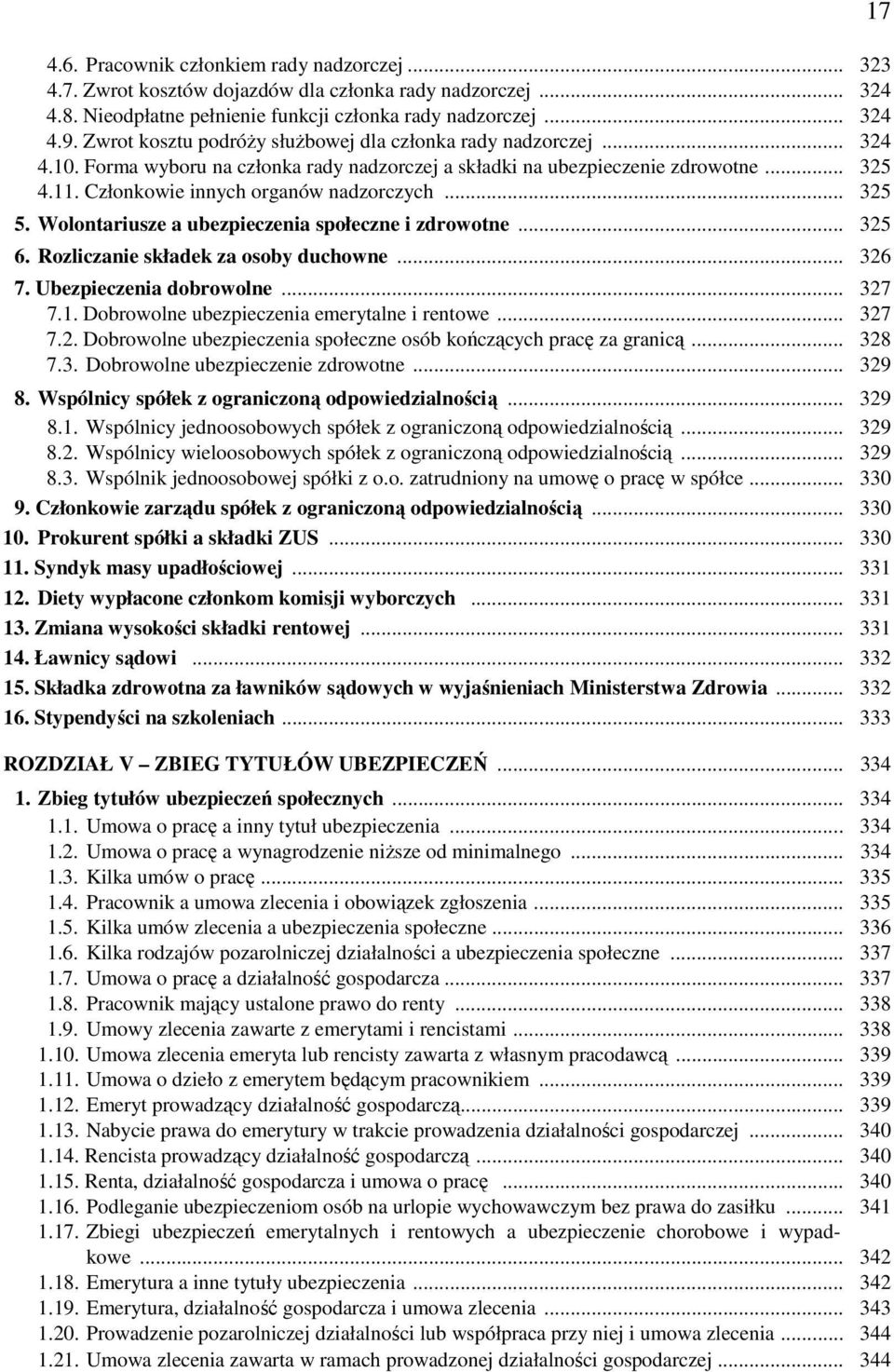 .. 325 5. Wolontariusze a ubezpieczenia społeczne i zdrowotne... 325 6. Rozliczanie składek za osoby duchowne... 326 7. Ubezpieczenia dobrowolne... 327 7.1.