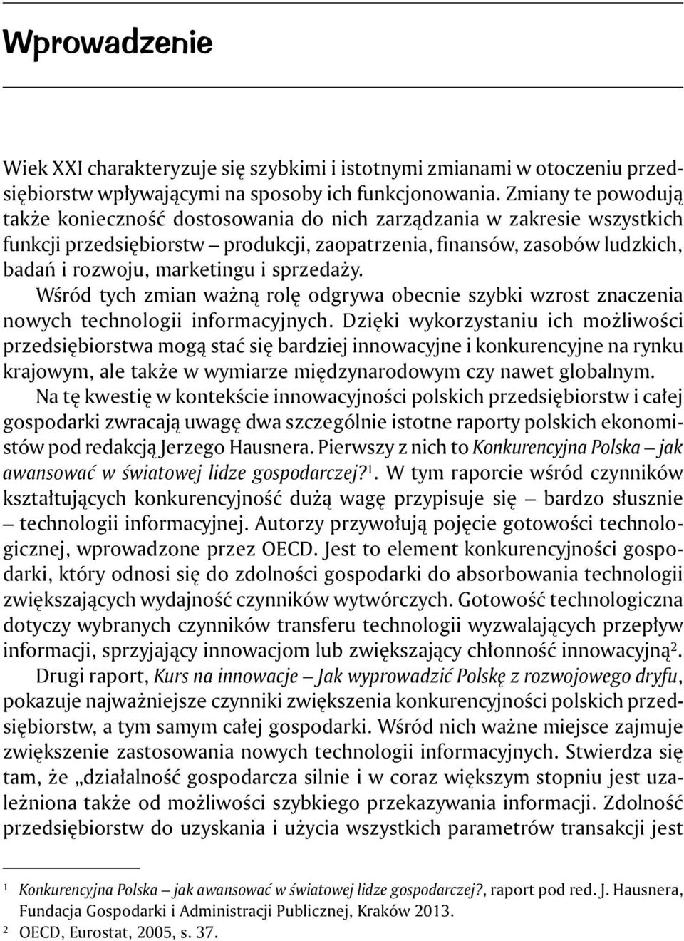 sprzedaży. Wśród tych zmian ważną rolę odgrywa obecnie szybki wzrost znaczenia nowych technologii informacyjnych.