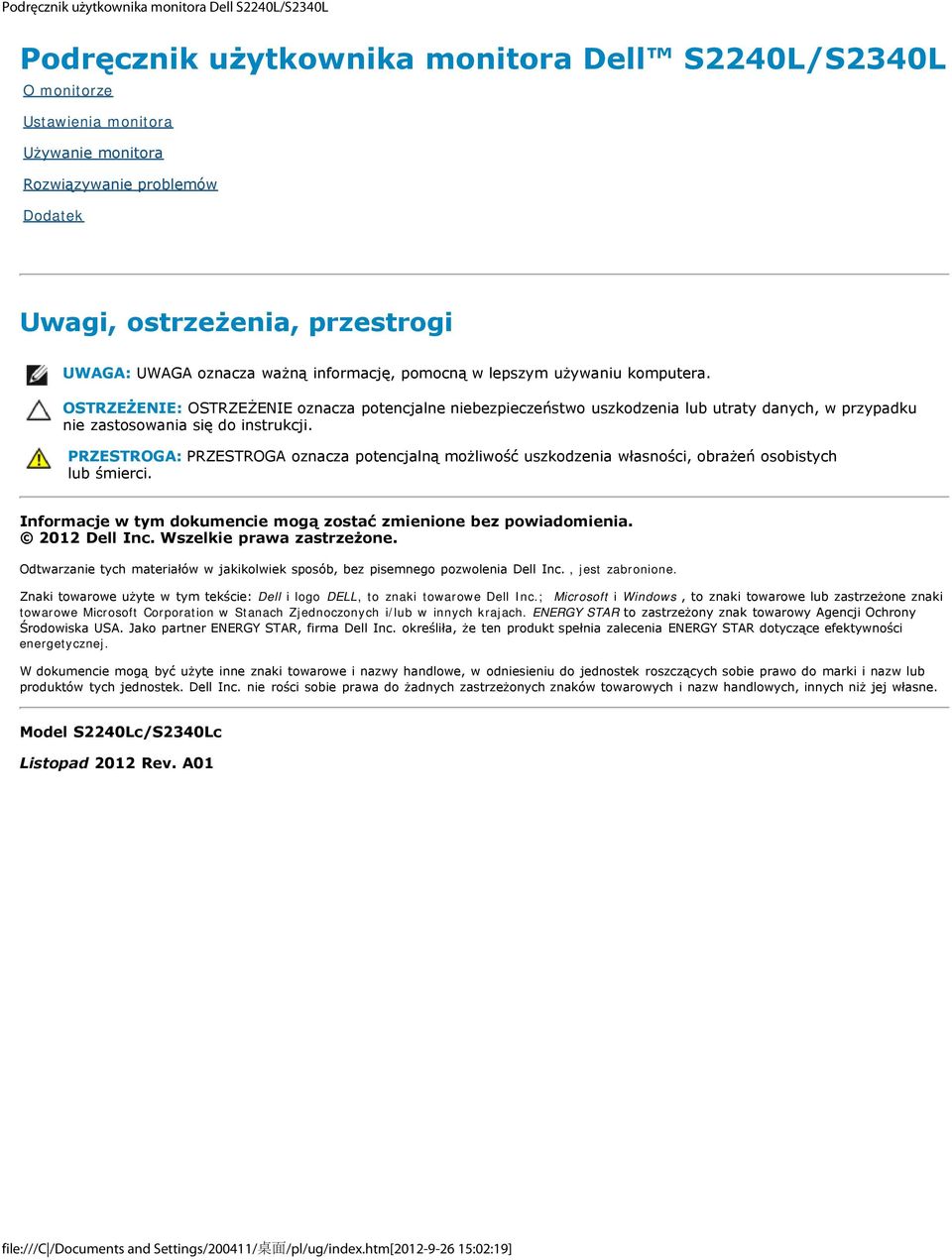 PRZESTROGA: PRZESTROGA oznacza potencjalną możliwość uszkodzenia własności, obrażeń osobistych lub śmierci. Informacje w tym dokumencie mogą zostać zmienione bez powiadomienia. 2012 Dell Inc.