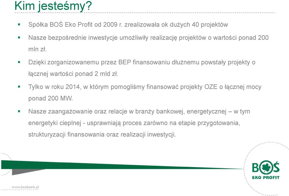 Dzięki zorganizowanemu przez BEP finansowaniu dłużnemu powstały projekty o łącznej wartości ponad 2 mld zł.