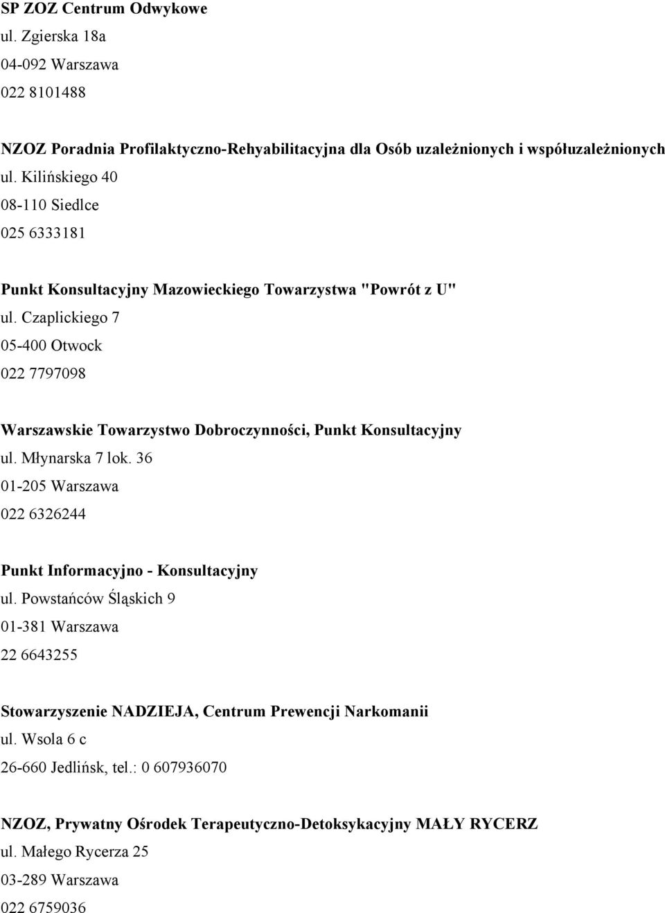 Czaplickiego 7 05-400 Otwock 022 7797098 Warszawskie Towarzystwo Dobroczynności, Punkt Konsultacyjny ul. Młynarska 7 lok.