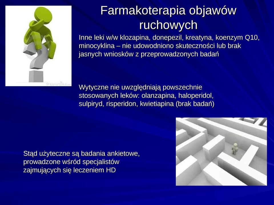 nie uwzględniają powszechnie stosowanych leków: olanzapina, haloperidol, sulpiryd, risperidon,