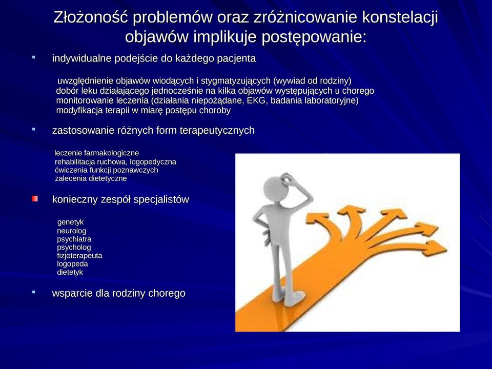 badania laboratoryjne) modyfikacja terapii w miarę postępu choroby zastosowanie różnych form terapeutycznych leczenie farmakologiczne rehabilitacja ruchowa, logopedyczna