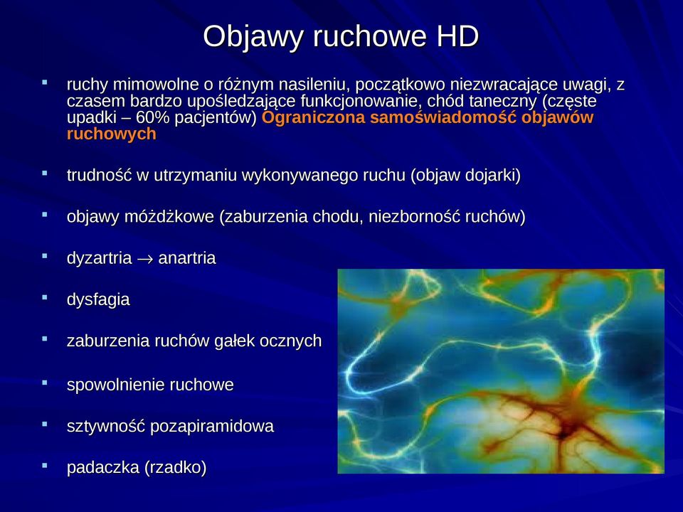 ruchowych trudność w utrzymaniu wykonywanego ruchu (objaw dojarki) objawy móżdżkowe (zaburzenia chodu, niezborność