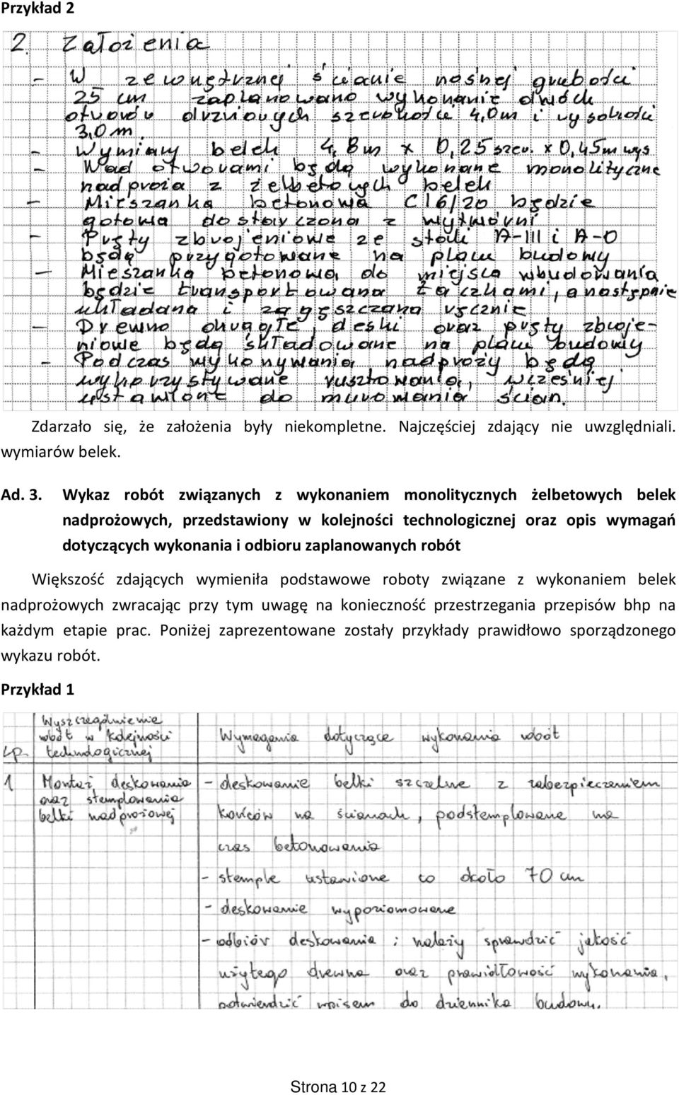 dotyczących wykonania i odbioru zaplanowanych robót Większość zdających wymieniła podstawowe roboty związane z wykonaniem belek nadprożowych