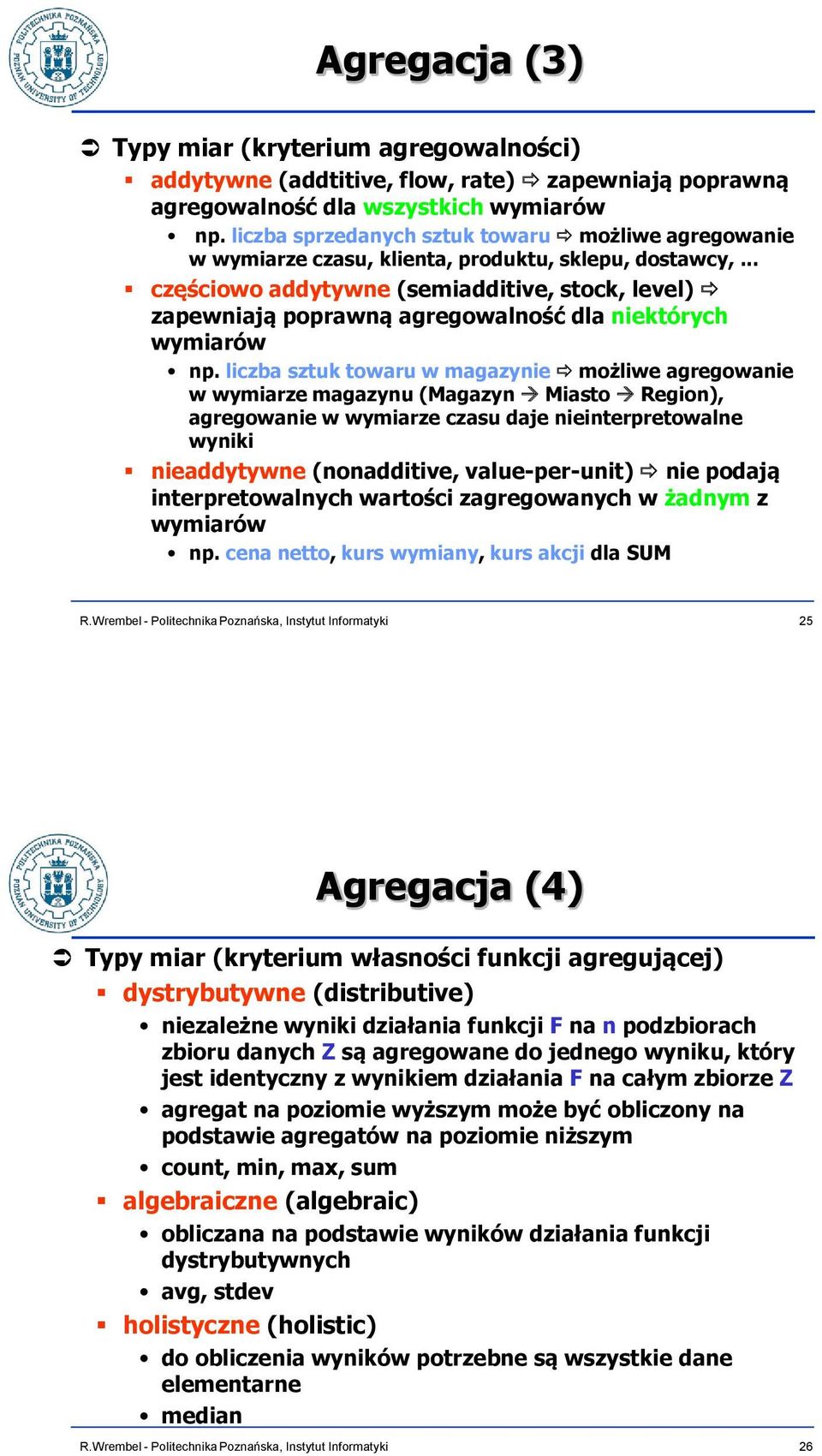 .. częściowo addytywne (semiadditive, stock, level) zapewniają poprawną agregowalność dla niektórych wymiarów np.