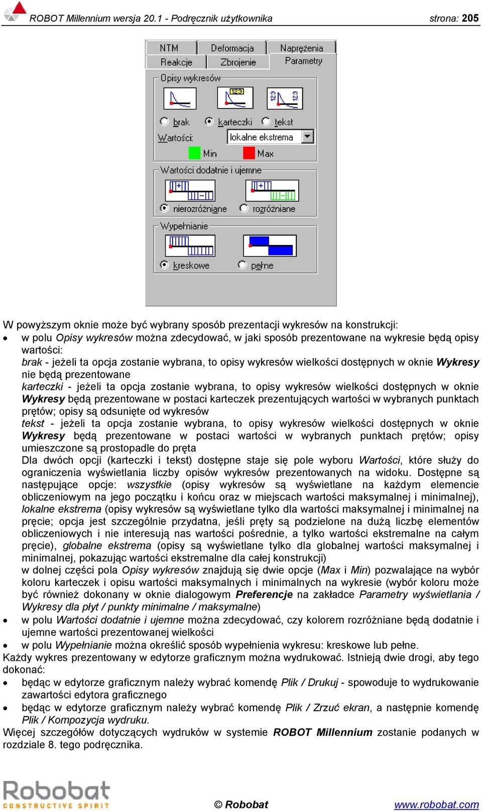 będą opisy wartości: brak - jeżeli ta opcja zostanie wybrana, to opisy wykresów wielkości dostępnych w oknie Wykresy nie będą prezentowane karteczki - jeżeli ta opcja zostanie wybrana, to opisy