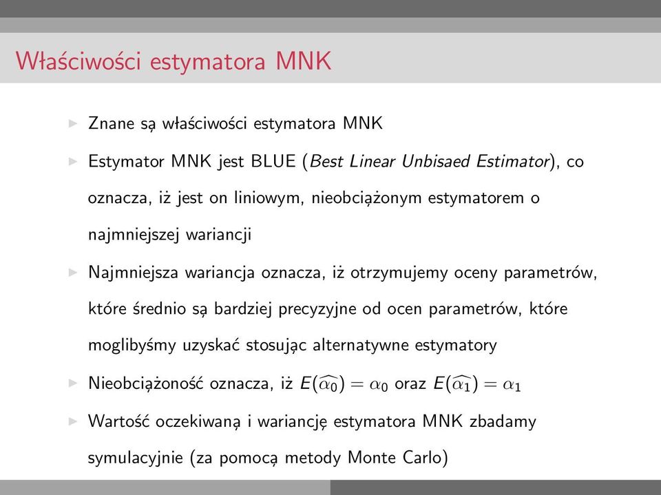 które średnio s a bardziej precyzyjne od ocen parametrów, które moglibyśmy uzyskać stosuj ac alternatywne estymatory Nieobci ażoność